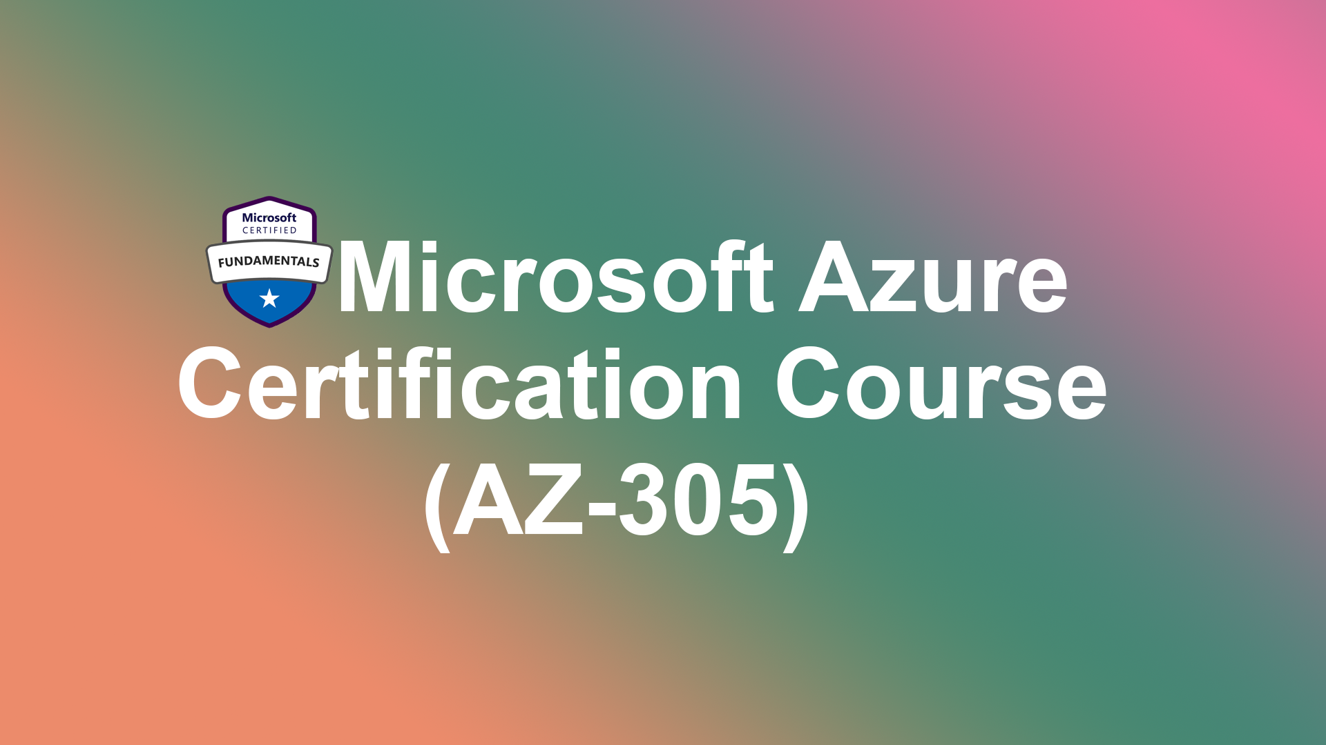 Microsoft Azure Certification Training Course (AZ-305)